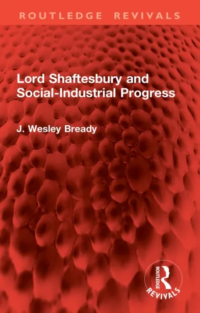 Lord Shaftesbury and Social-Industrial Progress