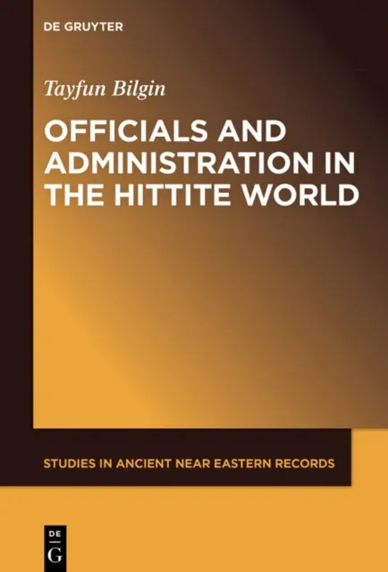 Officials and Administration in the Hittite World