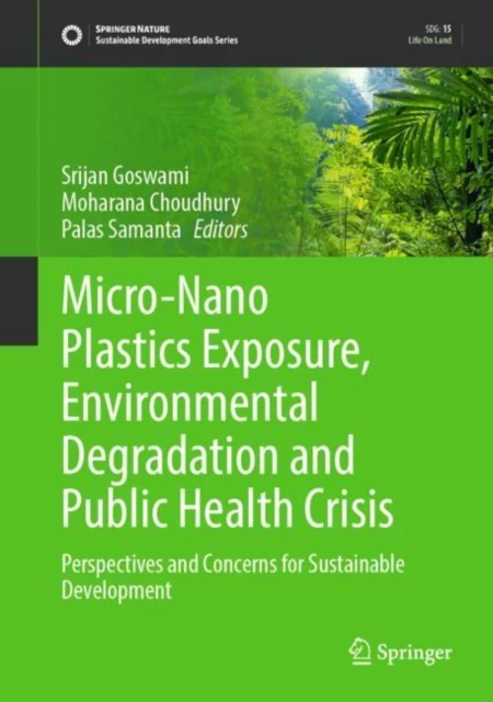 Micro-Nano Plastics Exposure, Environmental Degradation and Public Health Crisis