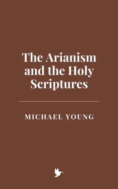 Arianism and the Holy Scriptures