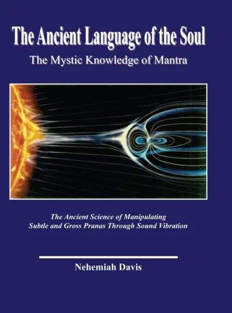 Ancient Language of the Soul: the Mystic Knowledge of Mantra