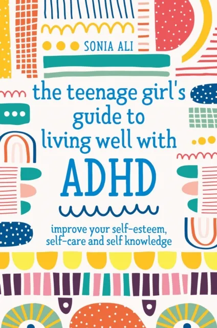 Teenage Girl's Guide to Living Well with ADHD