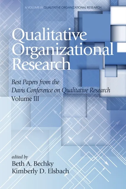 Qualitative Organizational Research Best Papers From the Davis Conference on Qualitative Research, Vol 3
