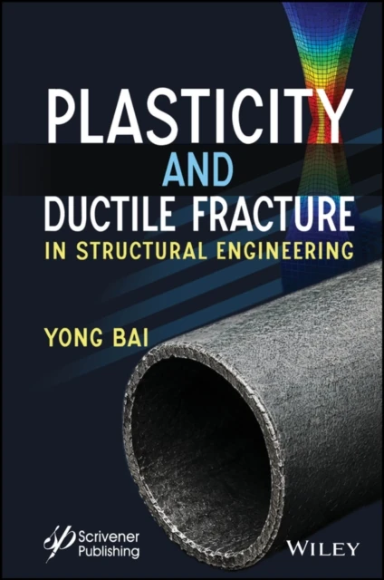 Plasticity and Ductile Fracture in Structural Engineering