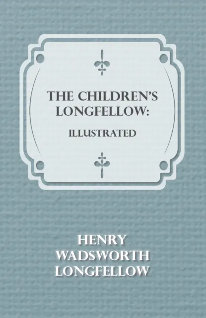 Children's Longfellow: Illustrated