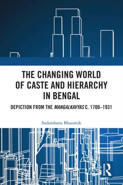 Changing World of Caste and Hierarchy in Bengal