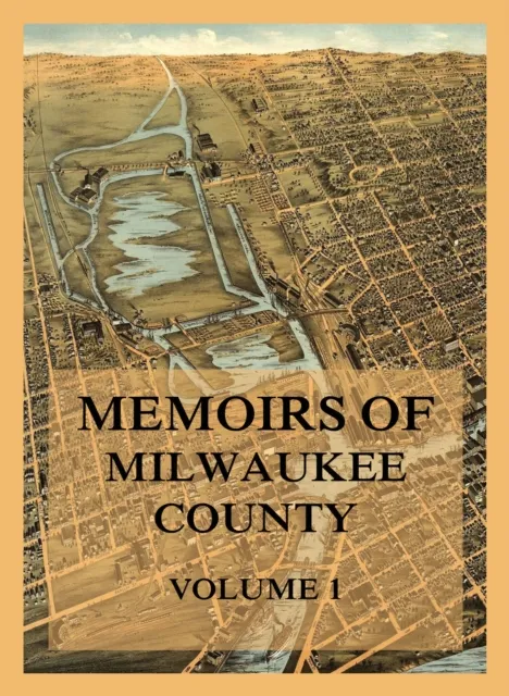 Memoirs of Milwaukee County, Volume 1