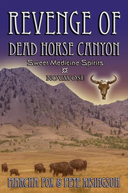 Revenge of Dead Horse Canyon: Sweet Medicine Spirits - Novavose