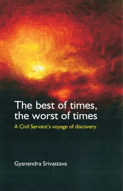 Best of Times, the Worst of Times: A Civil Servant's Voyage of Discovery