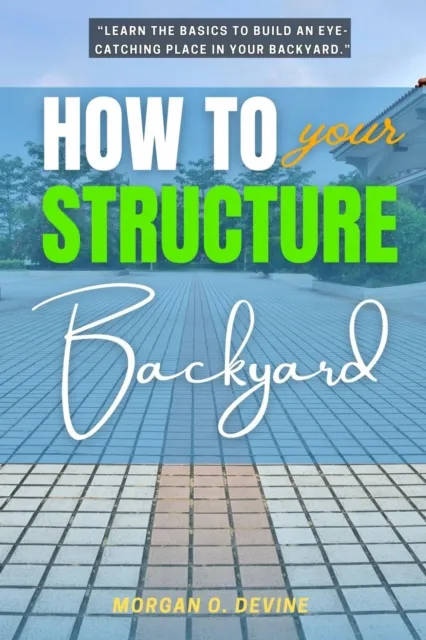 How to Structure Your Backyard: