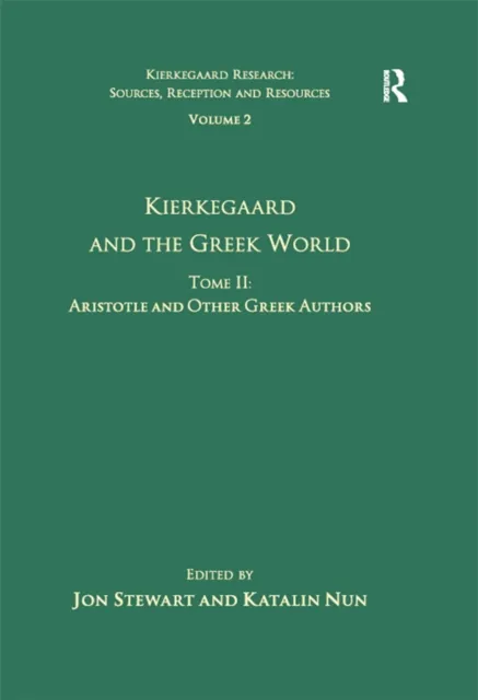 Volume 2, Tome II: Kierkegaard and the Greek World - Aristotle and Other Greek Authors