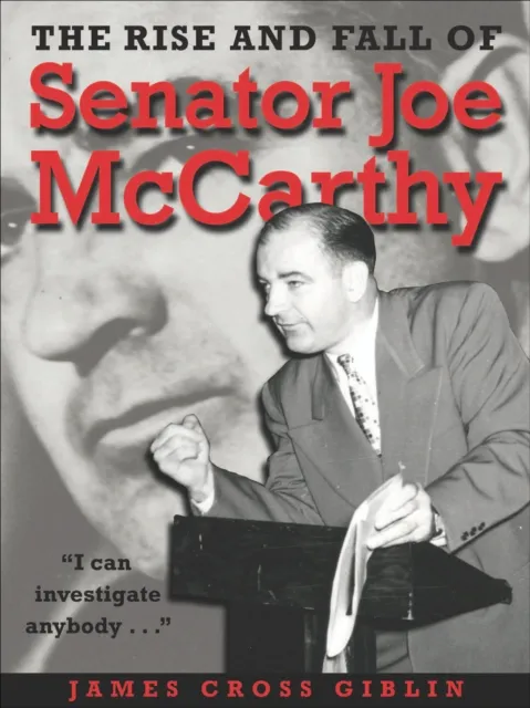 Rise and Fall of Senator Joe Mccarthy