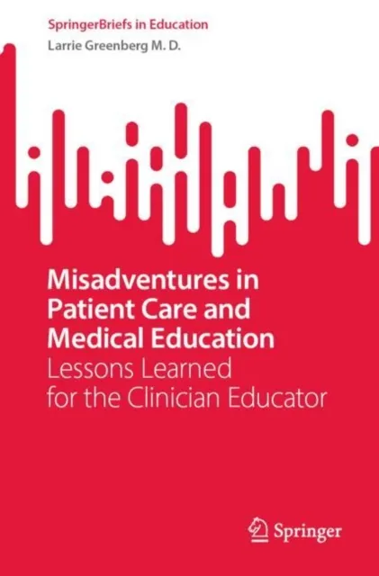 Misadventures in Patient Care and Medical Education