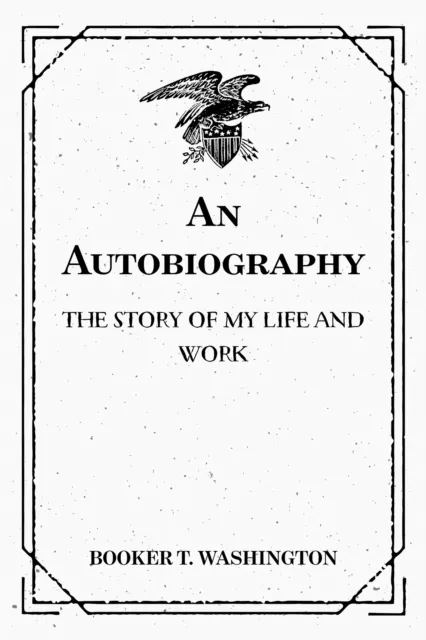 Autobiography: The Story of My Life and Work