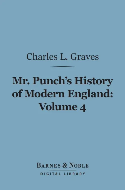 Mr. Punch's History of Modern England, Volume 4 (Barnes & Noble Digital Library)