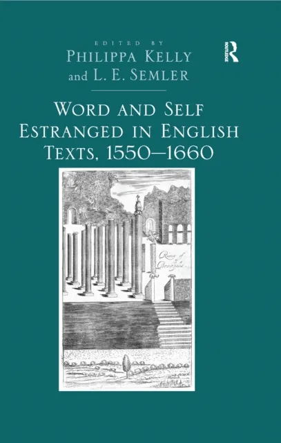 Word and Self Estranged in English Texts, 1550,1660