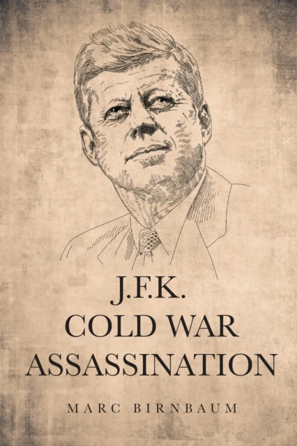 J.F.K. COLD WAR ASSASSINATION