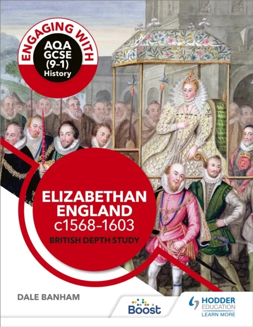 Engaging with AQA GCSE (9 1) History: Elizabethan England, c1568 1603 British depth study