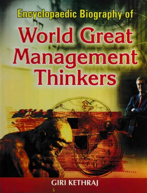 Encyclopaedic Biography of World Great Management Thinkers