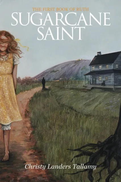 Sugarcane Saint: The First Book of Ruth