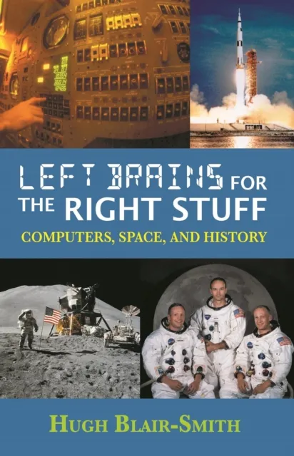 Left Brains for the Right Stuff: Computers, Space, and History