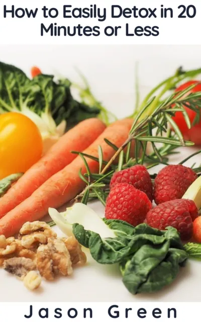 How to Easily Detox in 20 Minutes or Less