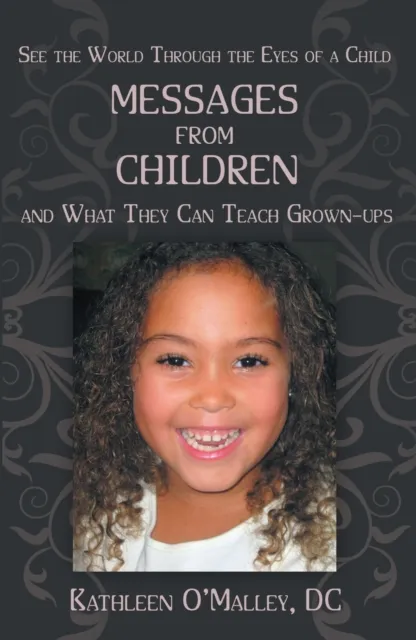 Messages from Children ... and What They Can Teach Grown-Ups