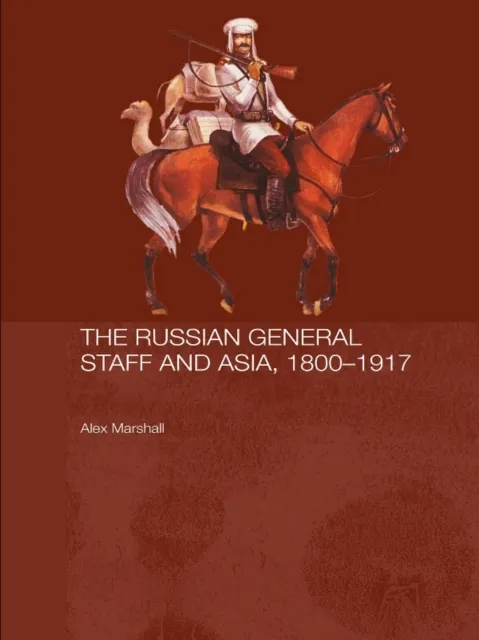 Russian General Staff and Asia, 1860-1917