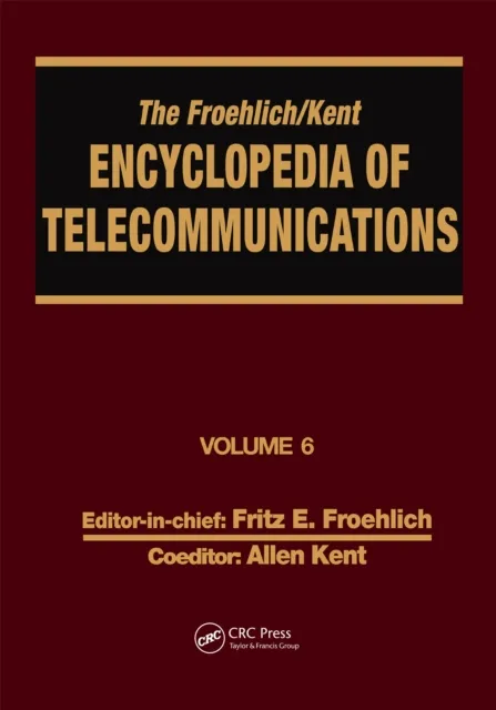 Froehlich/Kent Encyclopedia of Telecommunications