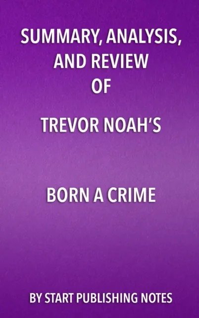 Summary, Analysis, and Review of Trevor Noah's Born a Crime