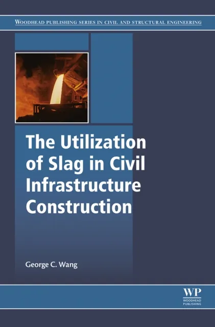 Utilization of Slag in Civil Infrastructure Construction