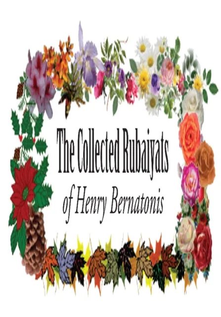 Collected Rubaiyats of Henry Bernatonis