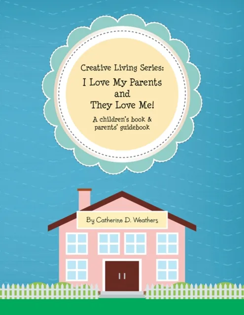 Creative Living Series: I Love My Parents and They Love Me!