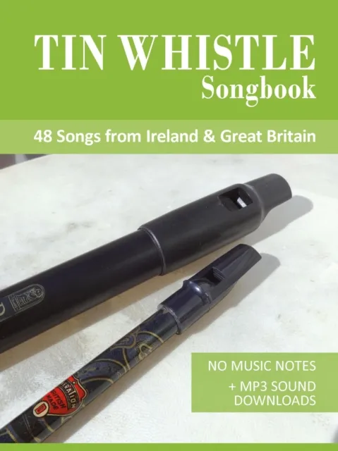 Tin Whistle Songbook - 48 Songs From Ireland & Great Britain