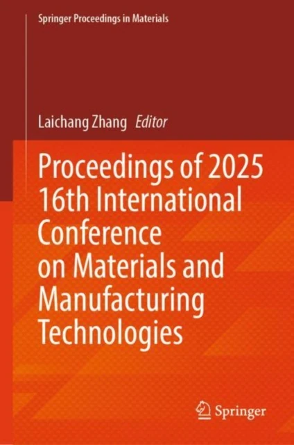Proceedings of 2025 16th International Conference on Materials and Manufacturing Technologies