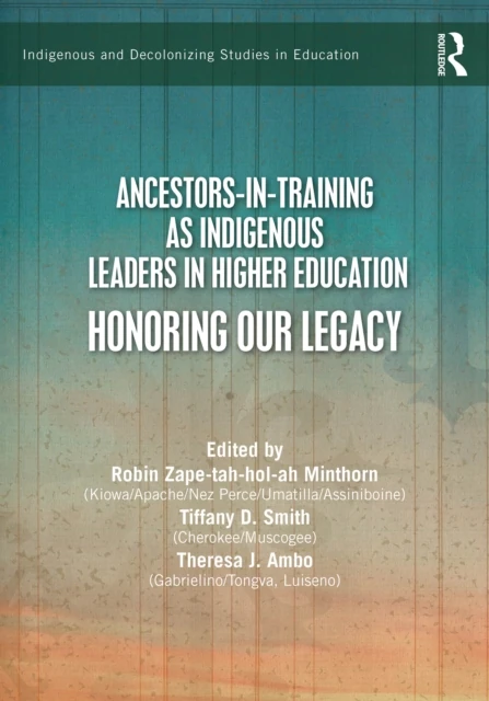 Ancestors-in-Training as Indigenous Leaders in Higher Education