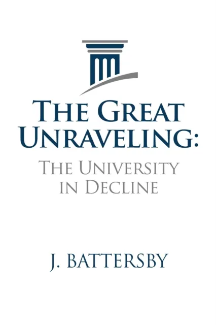 Great Unraveling: The University in Decline