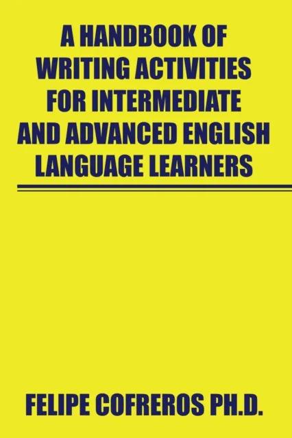 Handbook of Writing Activities for Intermediate and Advanced English Language Learners