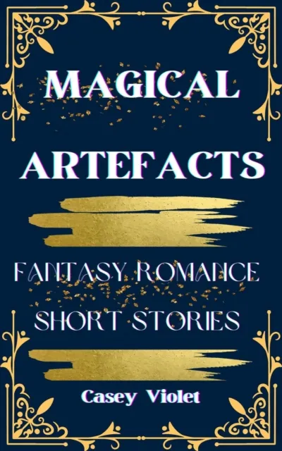 Magical Artefacts: Fantasy Romance Short Stories