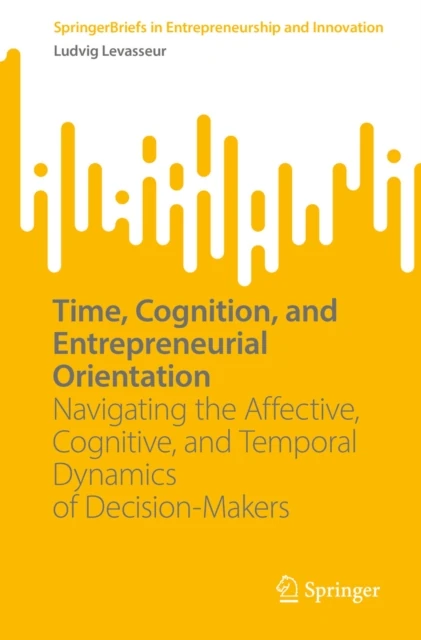 Time, Cognition, and Entrepreneurial Orientation