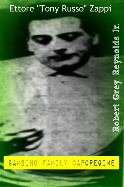 Ettore "Tony Russo" Zappi Gambino Family Caporegime