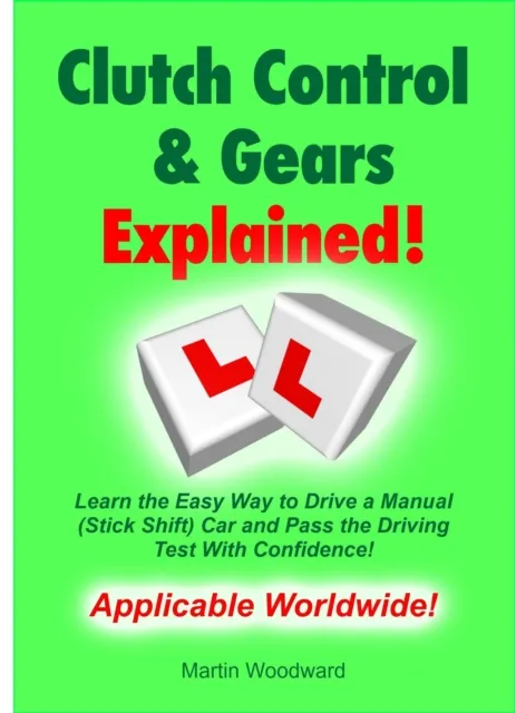 Clutch Control & Gears Explained - Learn the Easy Way to Drive a Manual (Stick Shift) Car and Pass the Driving Test With Confidence!