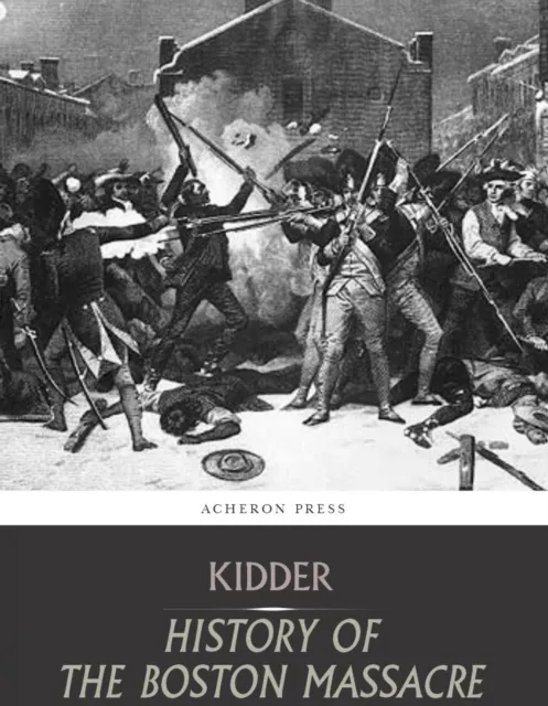 Boston Massacre,March 5, 1770,  Its Causes and Its Results