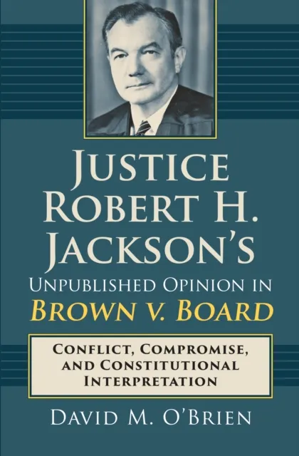 Justice Robert H. Jackson's Unpublished Opinion in Brown v. Board