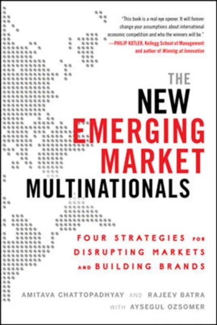New Emerging Market Multinationals: Four Strategies for Disrupting Markets and Building Brands