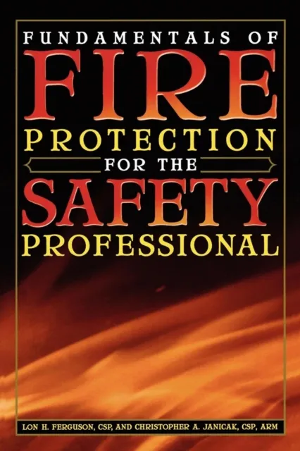 Fundamentals of Fire Protection for the Safety Professional