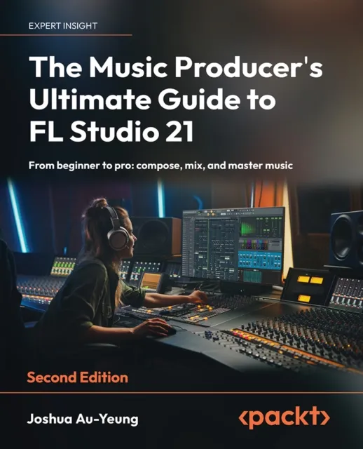 Music Producer's Ultimate Guide to FL Studio 21