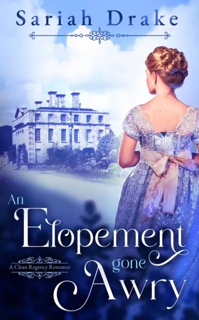 Elopement Gone Awry: A Clean Regency Romance