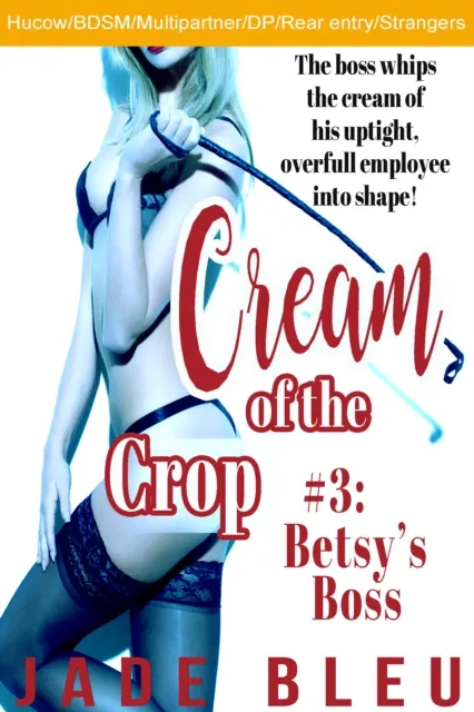 Cream of the Crop #3: Betsy's Boss