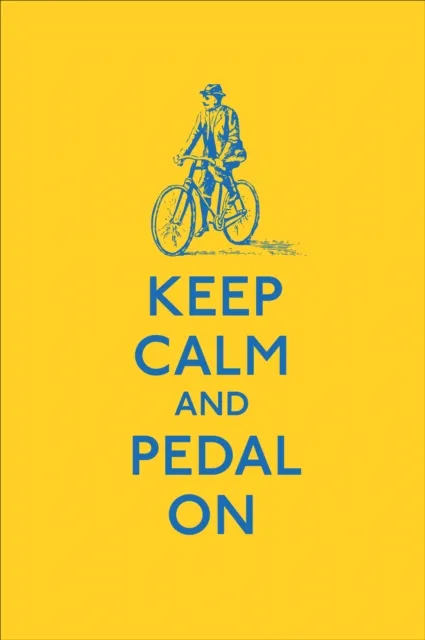 Keep Calm and Pedal On